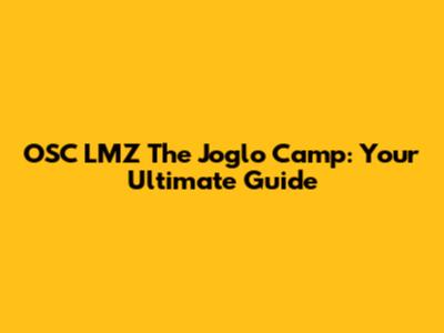 OSC LMZ The Joglo Camp: Your Ultimate Guide
