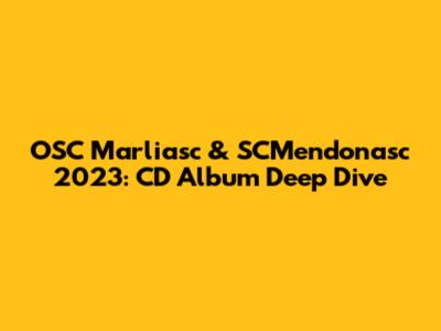 OSC Marliasc & SCMendonasc 2023: CD Album Deep Dive