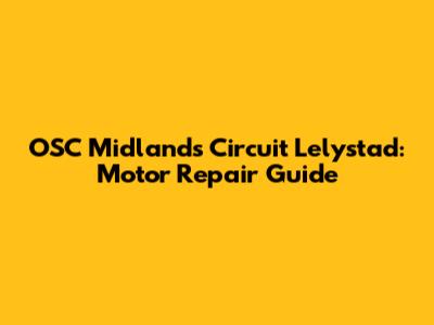 OSC Midlands Circuit Lelystad: Motor Repair Guide
