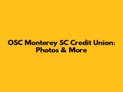 OSC Monterey SC Credit Union: Photos & More