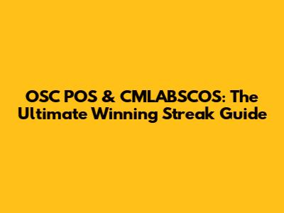 OSC POS & CMLABSCOS: The Ultimate Winning Streak Guide