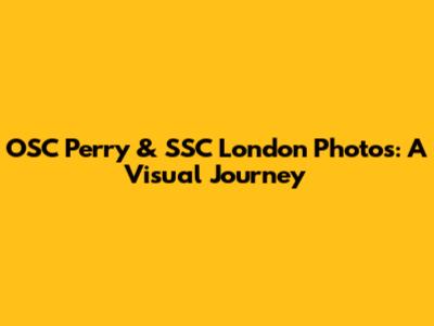 OSC Perry & SSC London Photos: A Visual Journey