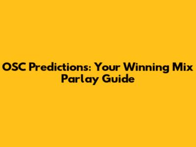 OSC Predictions: Your Winning Mix Parlay Guide