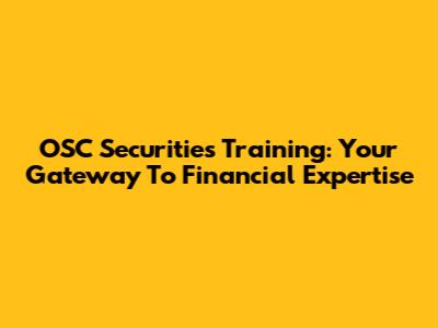 OSC Securities Training: Your Gateway To Financial Expertise