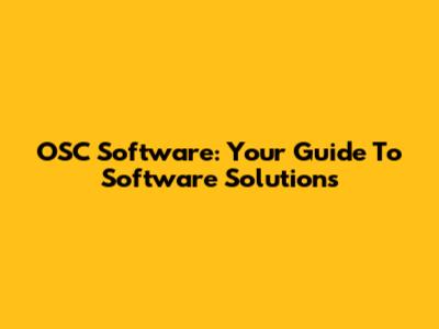 OSC Software: Your Guide To Software Solutions
