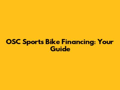 OSC Sports Bike Financing: Your Guide