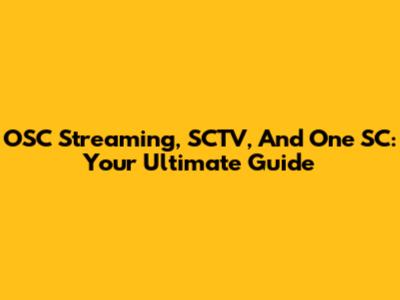 OSC Streaming, SCTV, And One SC: Your Ultimate Guide