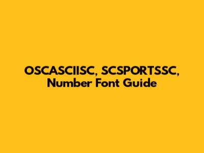 OSCASCIISC, SCSPORTSSC, Number Font Guide
