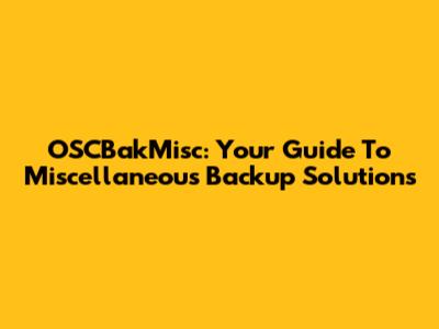 OSCBakMisc: Your Guide To Miscellaneous Backup Solutions