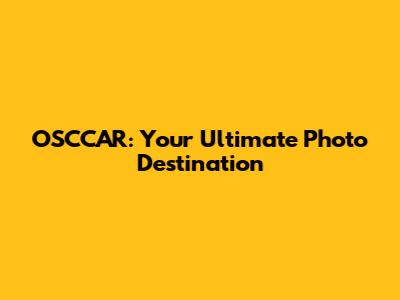 OSCCAR: Your Ultimate Photo Destination