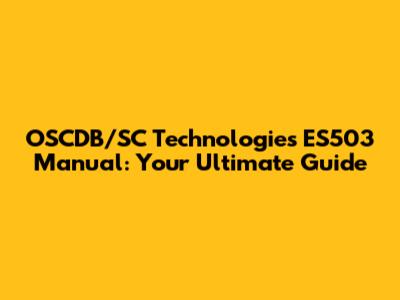 OSCDB/SC Technologies ES503 Manual: Your Ultimate Guide