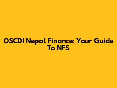 OSCDI Nepal Finance: Your Guide To NFS