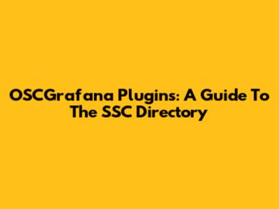 OSCGrafana Plugins: A Guide To The SSC Directory