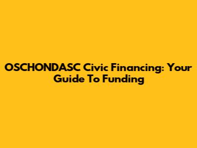 OSCHONDASC Civic Financing: Your Guide To Funding