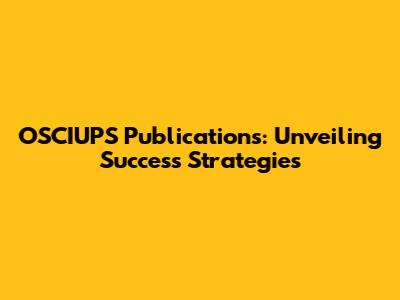 OSCIUPS Publications: Unveiling Success Strategies