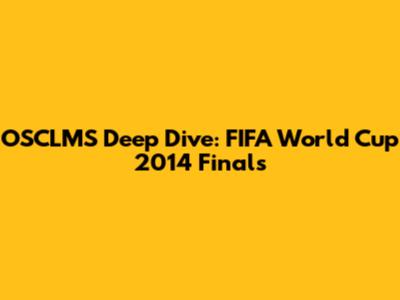 OSCLMS' Deep Dive: FIFA World Cup 2014 Finals