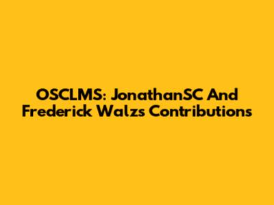 OSCLMS: JonathanSC And Frederick Walz's Contributions