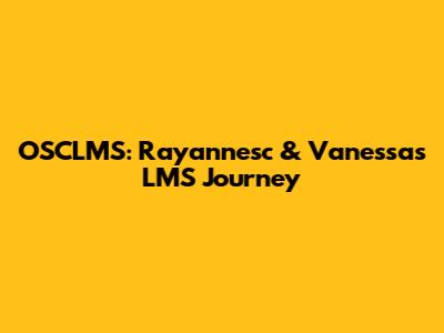 OSCLMS: Rayannesc & Vanessa's LMS Journey