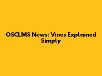 OSCLMS News: Vines Explained Simply
