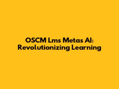 OSCM Lms Metas AI: Revolutionizing Learning