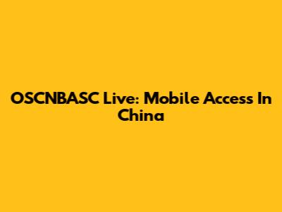 OSCNBASC Live: Mobile Access In China