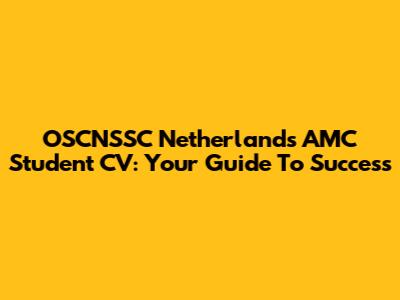 OSCNSSC Netherlands AMC Student CV: Your Guide To Success