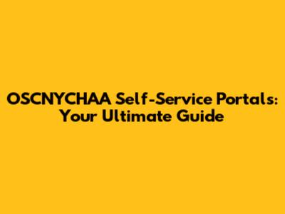 OSCNYCHAA Self-Service Portals: Your Ultimate Guide