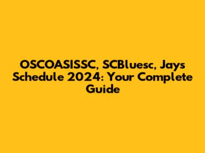 OSCOASISSC, SCBluesc, Jays Schedule 2024: Your Complete Guide