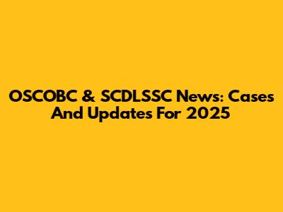 OSCOBC & SCDLSSC News: Cases And Updates For 2025