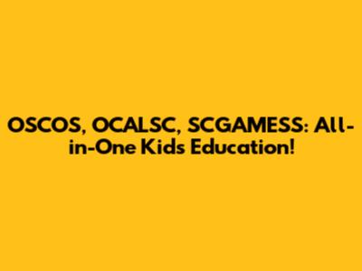 OSCOS, OCALSC, SCGAMESS: All-in-One Kids Education!