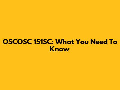 OSCOSC 151SC: What You Need To Know