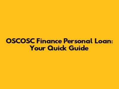 OSCOSC Finance Personal Loan: Your Quick Guide