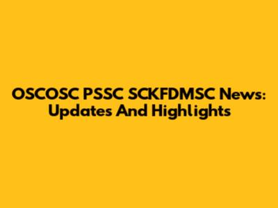 OSCOSC PSSC SCKFDMSC News: Updates And Highlights
