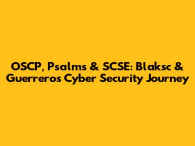 OSCP, Psalms & SCSE: Blaksc & Guerrero's Cyber Security Journey