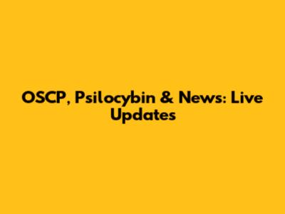 OSCP, Psilocybin & News: Live Updates