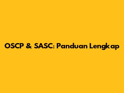 OSCP & SASC: Panduan Lengkap