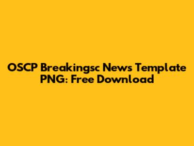 OSCP Breakingsc News Template PNG: Free Download