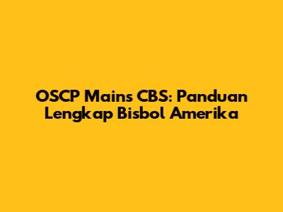 OSCP Mains CBS: Panduan Lengkap Bisbol Amerika