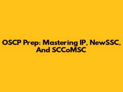 OSCP Prep: Mastering IP, NewSSC, And SCCoMSC