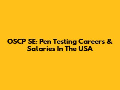 OSCP SE: Pen Testing Careers & Salaries In The USA