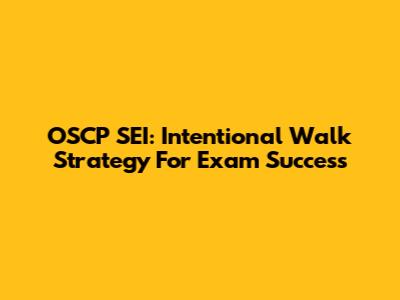 OSCP SEI: Intentional Walk Strategy For Exam Success