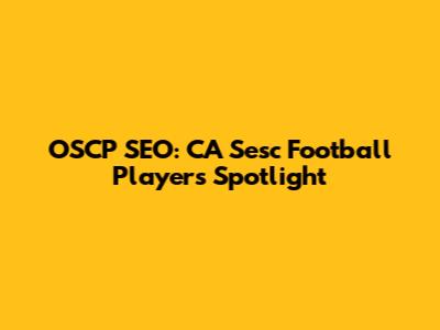OSCP SEO: CA Sesc Football Players Spotlight