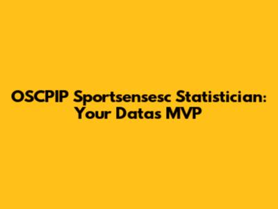 OSCPIP Sportsensesc Statistician: Your Data's MVP