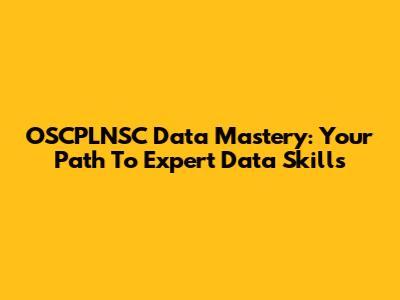 OSCPLNSC Data Mastery: Your Path To Expert Data Skills