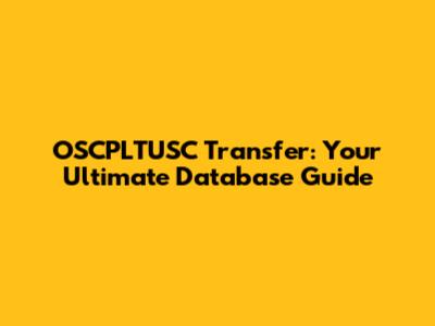 OSCPLTUSC Transfer: Your Ultimate Database Guide