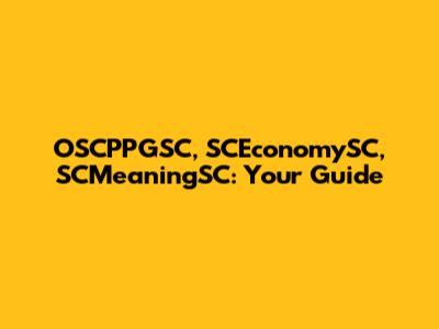 OSCPPGSC, SCEconomySC, SCMeaningSC: Your Guide