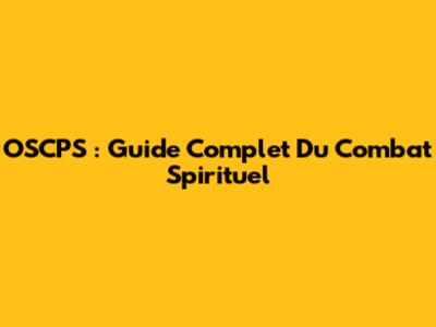 OSCPS : Guide Complet Du Combat Spirituel