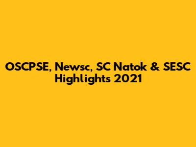 OSCPSE, Newsc, SC Natok & SESC Highlights 2021