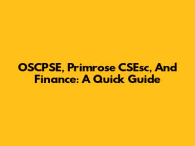 OSCPSE, Primrose CSEsc, And Finance: A Quick Guide