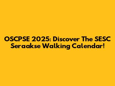 OSCPSE 2025: Discover The SESC Seraakse Walking Calendar!